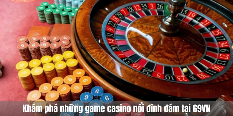 các game tại casino 69vn