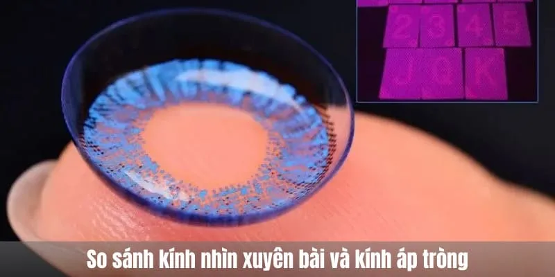 So sánh kính nhìn xuyên bài và kính áp tròng