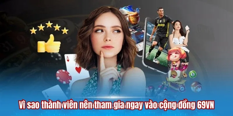 Vì sao nên tham gia cộng đồng 69VN