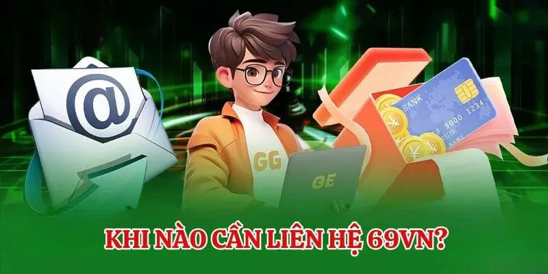 Vì sao thành viên cần liên hệ 69VN?